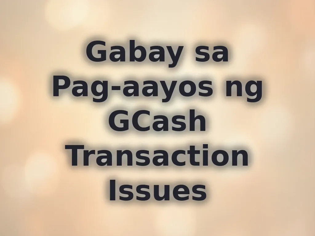 Gabay sa Pag-aayos ng GCash Transaction Issues